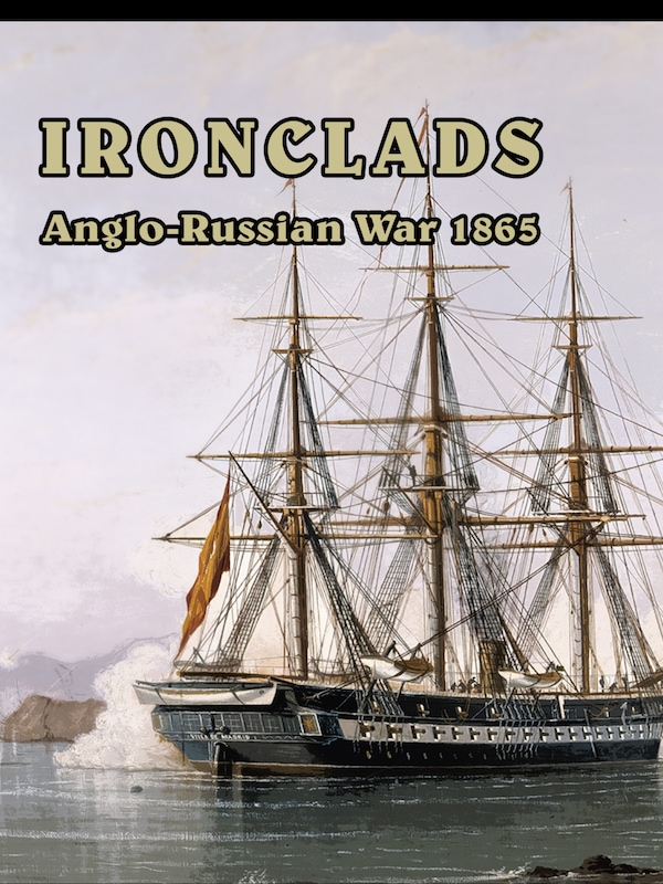 Купить Ironclads - Anglo Russian War 1866