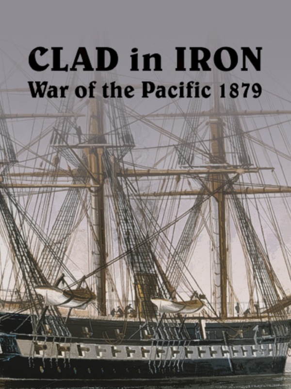 Купить Clad In Iron War of The Pacific 1879
